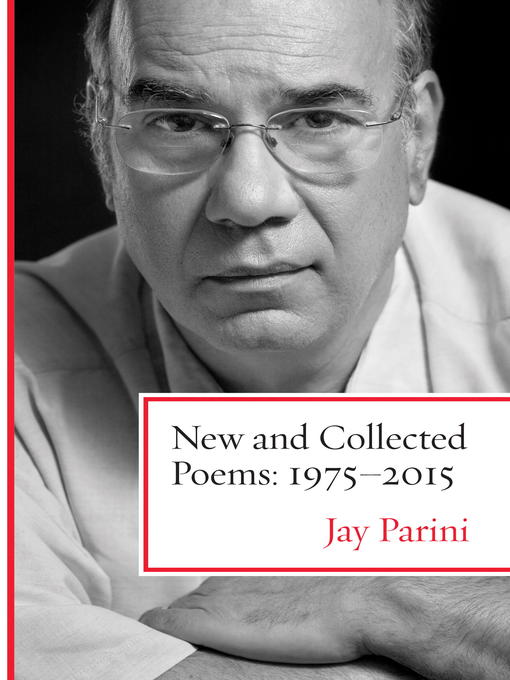 Title details for New and Collected Poems by Jay Parini - Available